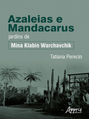 cover image of Azaleias e mandacarus jardins de Mina Klabin Warchavchik